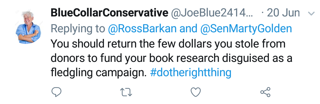 Blue Collar Conservative Tweeted: "You should return the few dollars you stole from donors to fund your book research disguised as a fledgling campaign. #dotherightthing" replying to @RossBarkan and @SenMartyGolden